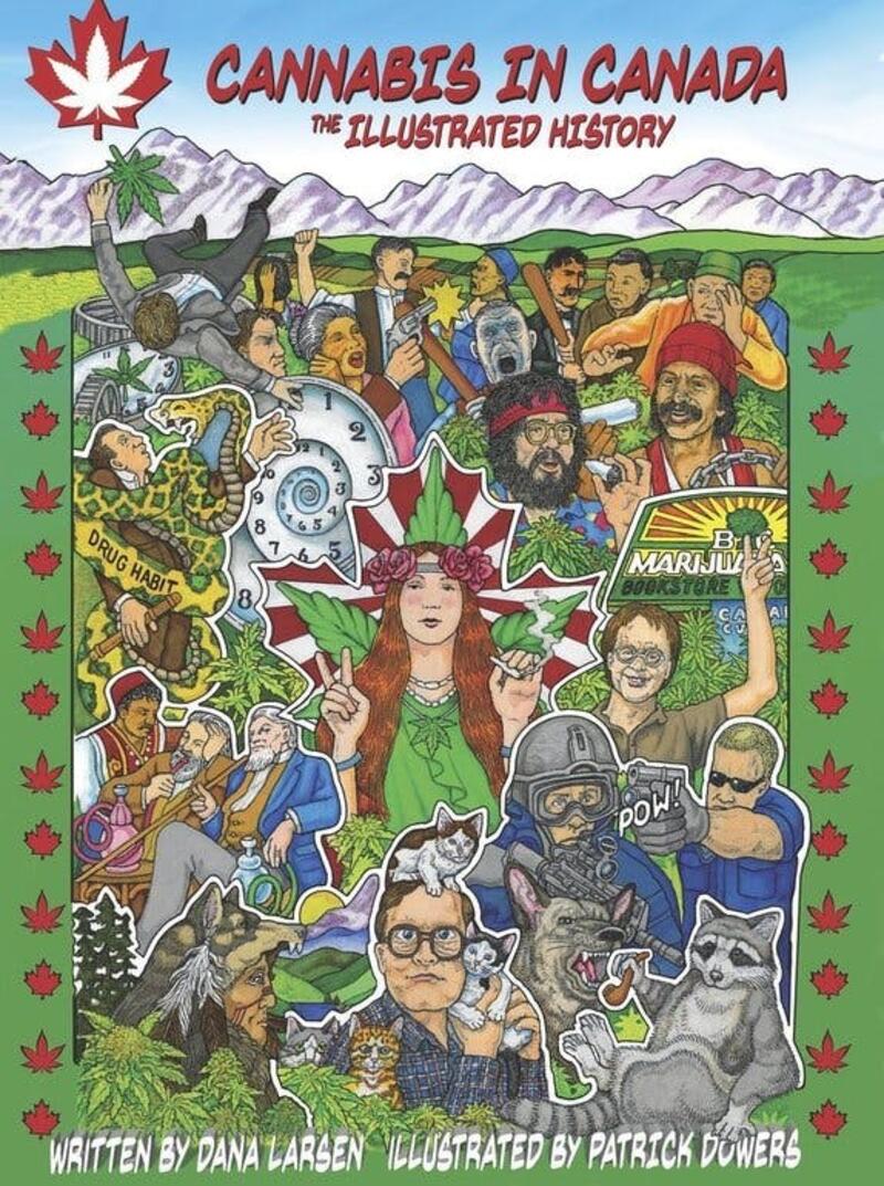 Cannabis in Canada: The Illustrated History written by Dana Larsen with artwork by Patrick Dowers